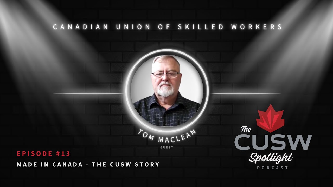 Made In Canada The CUSW Story with Tom MacLean - Episode #13