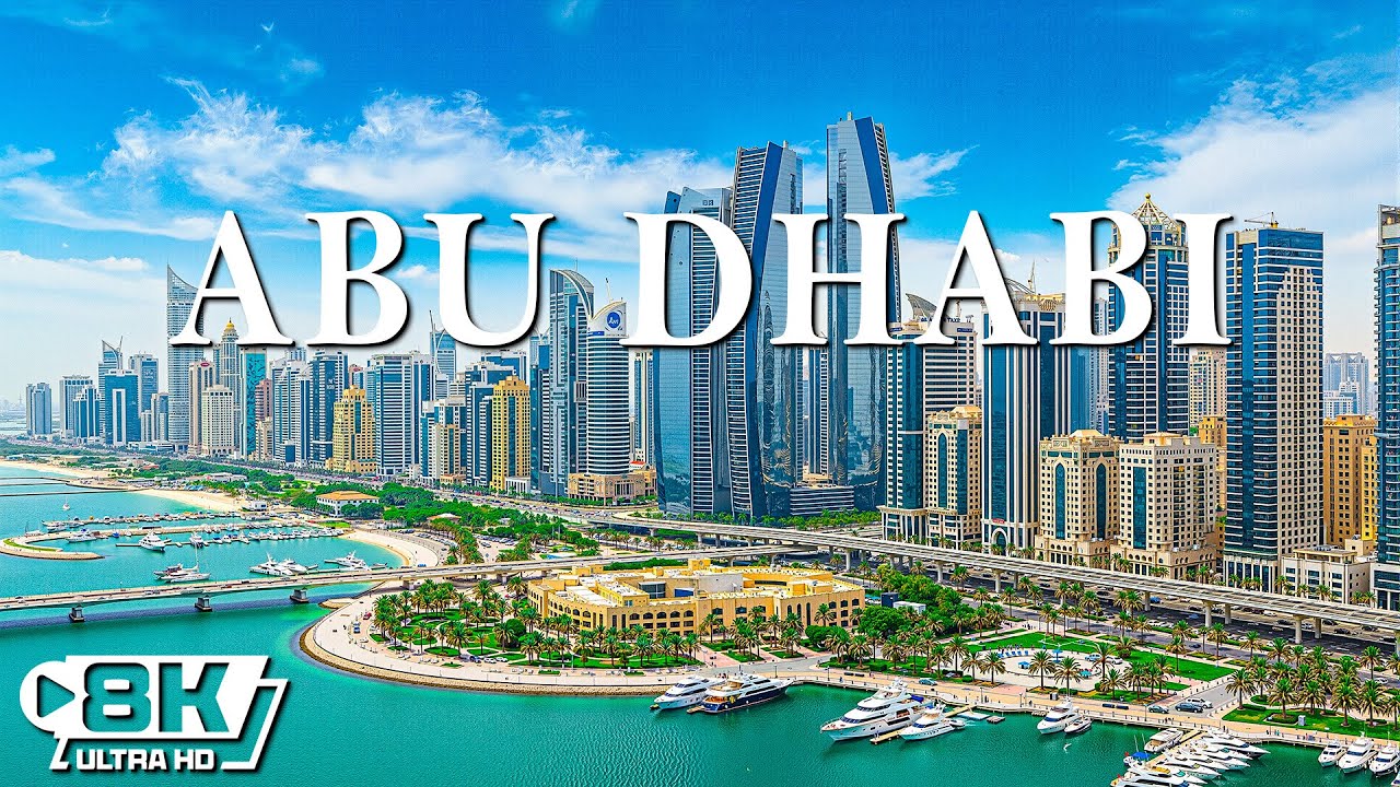 Abu Dhabi 8K UHD – Discover The Luxurious Beauty Of The Richest Capital In The Middle East