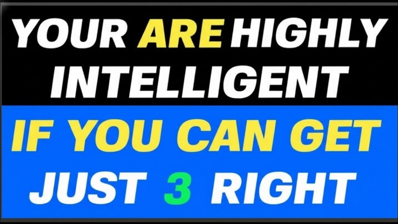 YOUR BRAIN IS HIGHLY INTELLIGENT 🧠IF YOU CAN GET JUST 3 RIGHT!