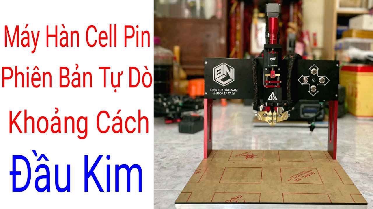 Máy Hàn Cell Pin: Phiên Bản Mới Tự Dò Khoảng Cách Kim Hàn.