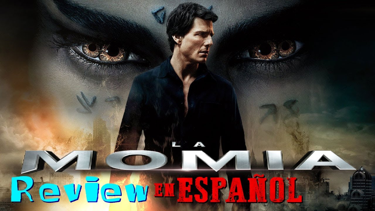 La Momia (2017): An&aacute;lisis, Explicaci&oacute;n, Curiosidades y Conexi&oacute;n con el Dark Universe | Tom Cruise