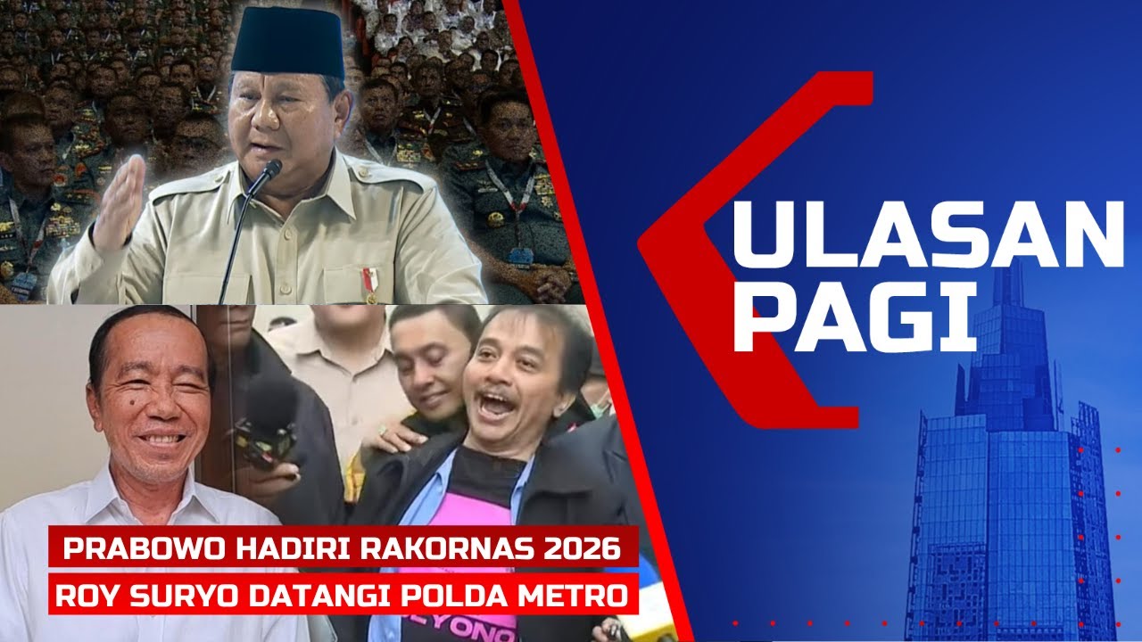 Ulasan Pagi - Arahan Prabowo di Rakornas 2026, Roy Suryo Cs Hadirkan Ahli-Saksi Kasus Ijazah Jokowi