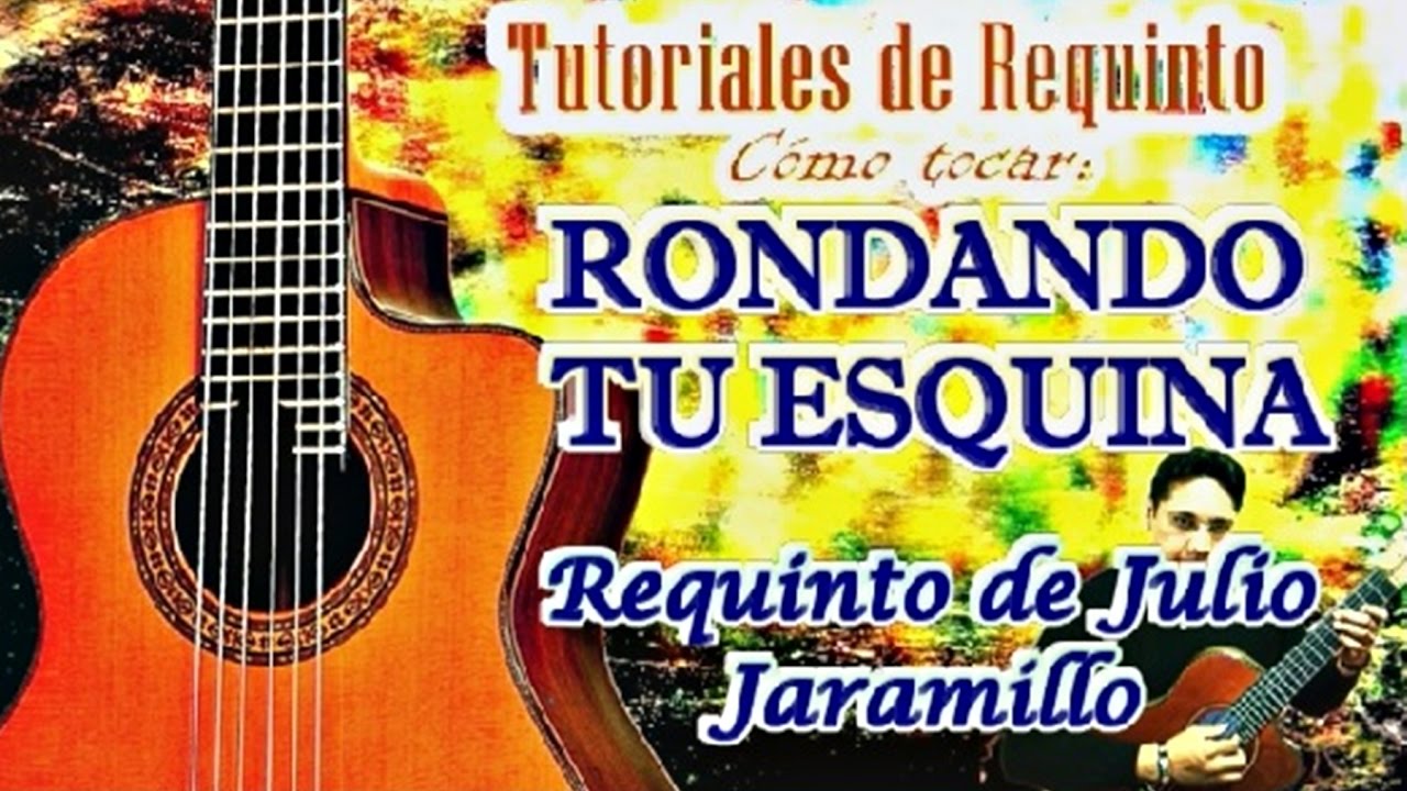 RONDANDO TU ESQUINA Requinto de J. Jaramillo