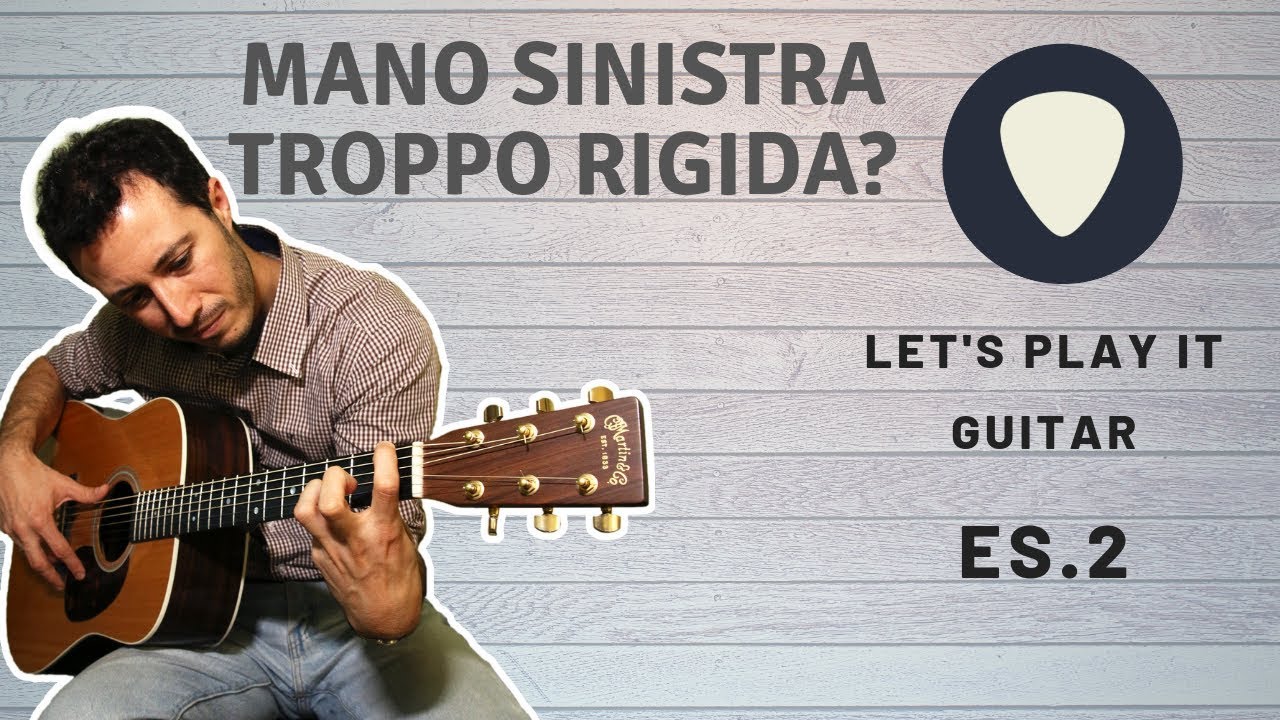 Come rilassare la mano sinistra sulla chitarra - Let's Play It guitar - Es. Base 2 - principianti