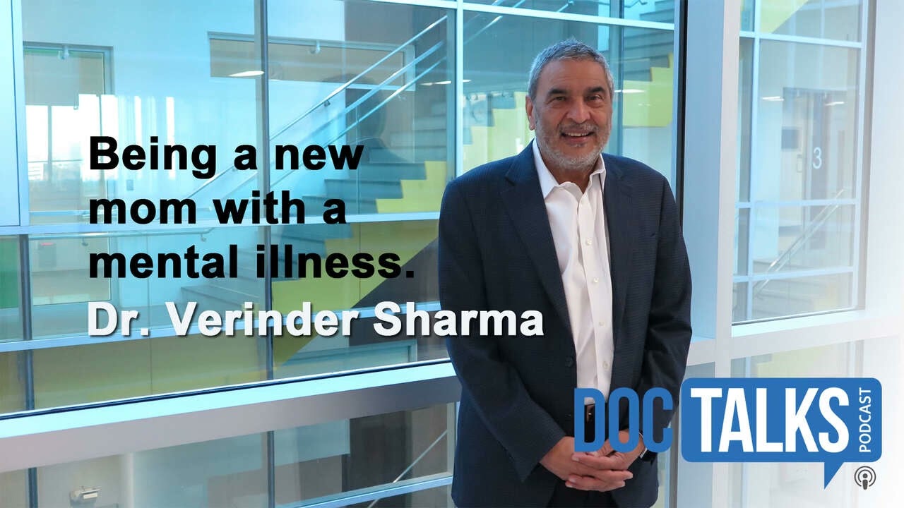 Being a new mom with a mental illness w/ Dr. Verinder Sharma