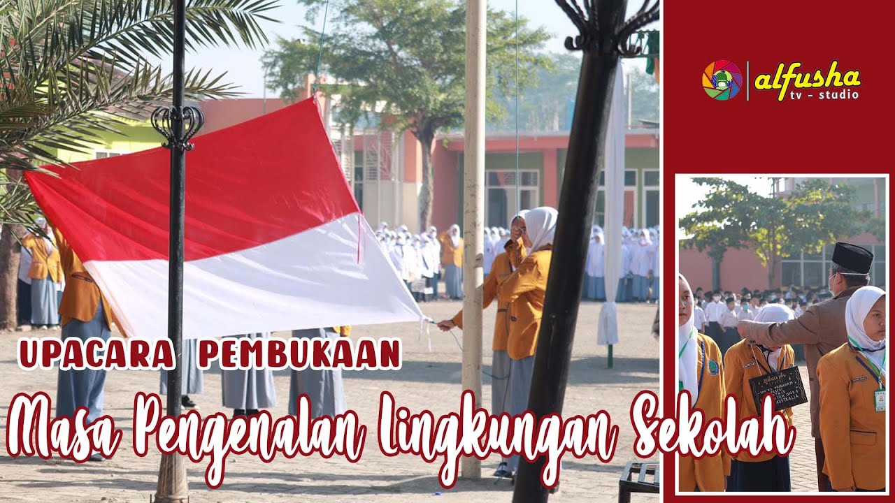 UPACARA PEMBUKAAN MASA PENGENALAN LINGKUNGAN SEKOLAH (MPLS) SMP-SMA-SMK AL FUSHA