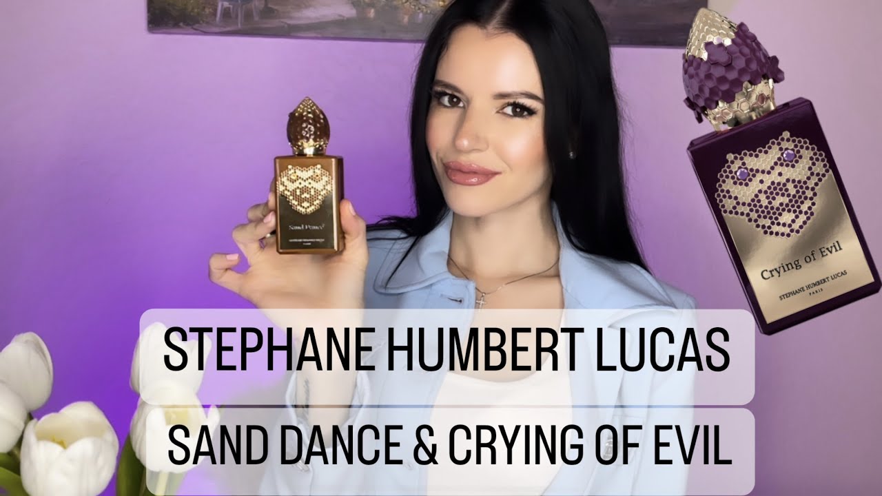 STEPHANE HUMBERT LUCAS- SAND DANCE & CRYING OF EVIL (PERFUME REVIEW)