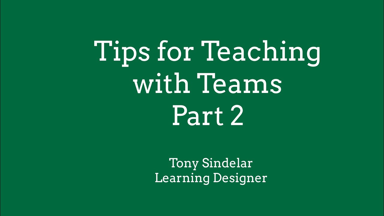 Tips for Teaching with Teams - Part 2
