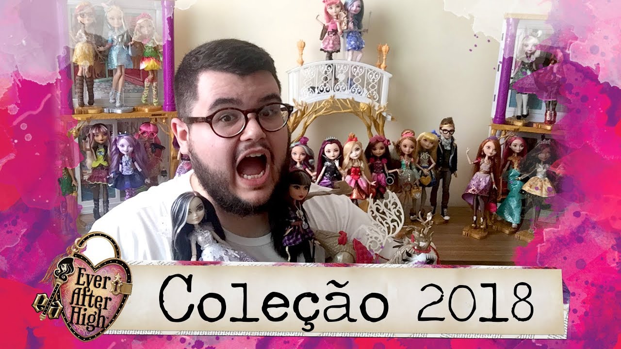Minha COLEÇÃO de EVER AFTER HIGH! | 2018