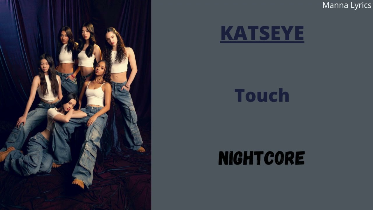 Touch ~ KATSEYE (Nightcore)