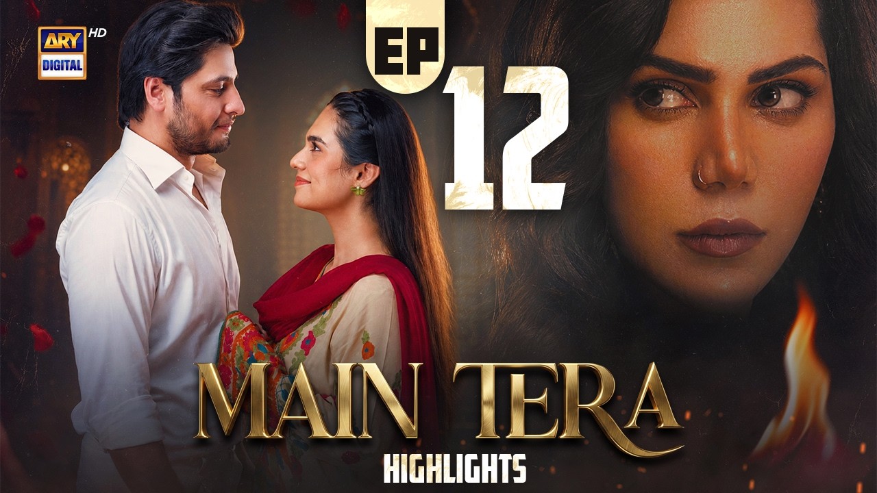 Main Tera Episode 12 | Highlights | Arez Ahmed | Ghana Ali | Yusra Irfan | ARY Digital Drama