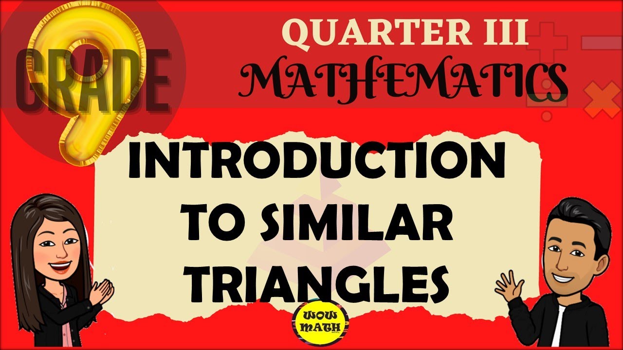 INTRODUCTION TO SIMILAR TRIANGLES || GRADE 9 MATHEMATICS Q3