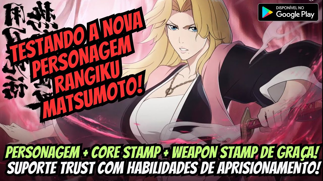 ⭐TESTANDO RANGIKU MATSUMOTO! PERSONAGEM + CORE STAMP E WEAPON STAMP DE GRAÇA BLEACH SOUL RESONANCE!⭐