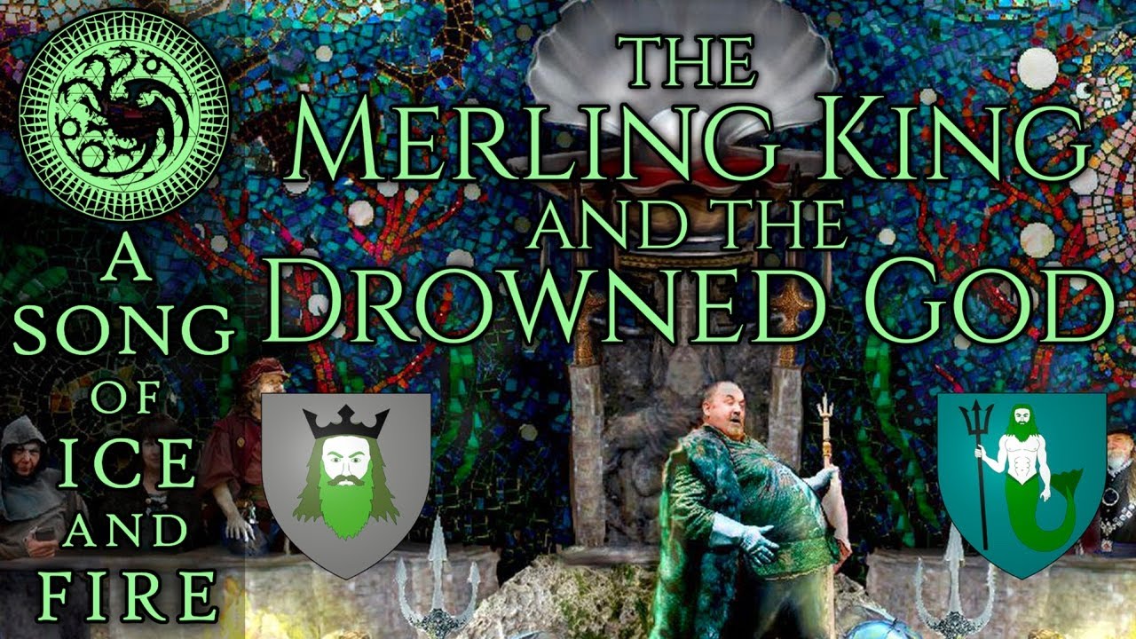 The Merling King and the Drowned God - Secret PreHistory of the Ironborn - A Song of Ice and Fire