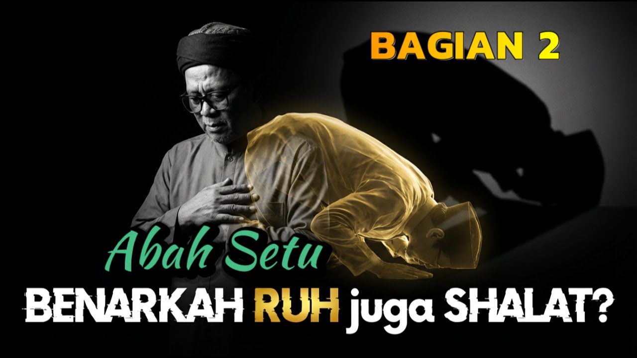 Benarkah Ruh Juga Shalat? Ini Penjelasan Dalilnya | Bagian 2