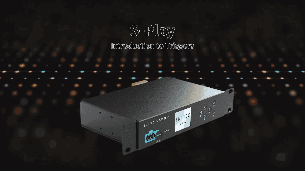 ENTTEC TECH TIPS: S-PLAY - Introduction to Triggers