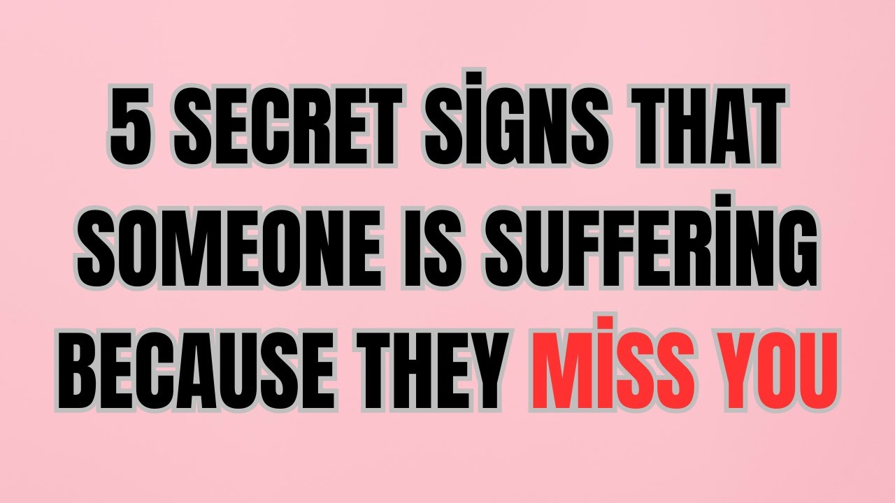 5 Secret Signs That Someone Is Suffering Because They Miss You