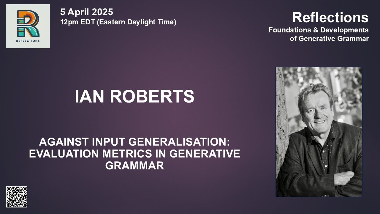 REFLECTIONS: Ian Roberts (Against Input Generalisation: Evaluation Metrics in Generative Grammar)