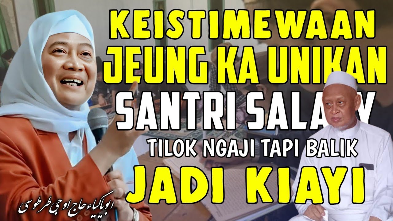 KEISTIMEWAAN SANTRI SALAFI SANGAT POHARA || -Nasehat Abuya Uci