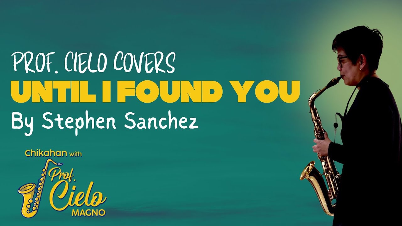 Prof. Cielo covers Until I Found You