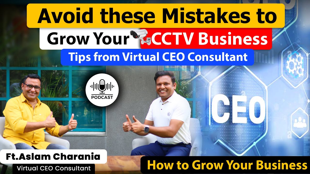 CCTV की छोटी दूकान से Company बनाने का सफ़र कैसे तय करे? | How to Scale Your CCTV Shop into a Company