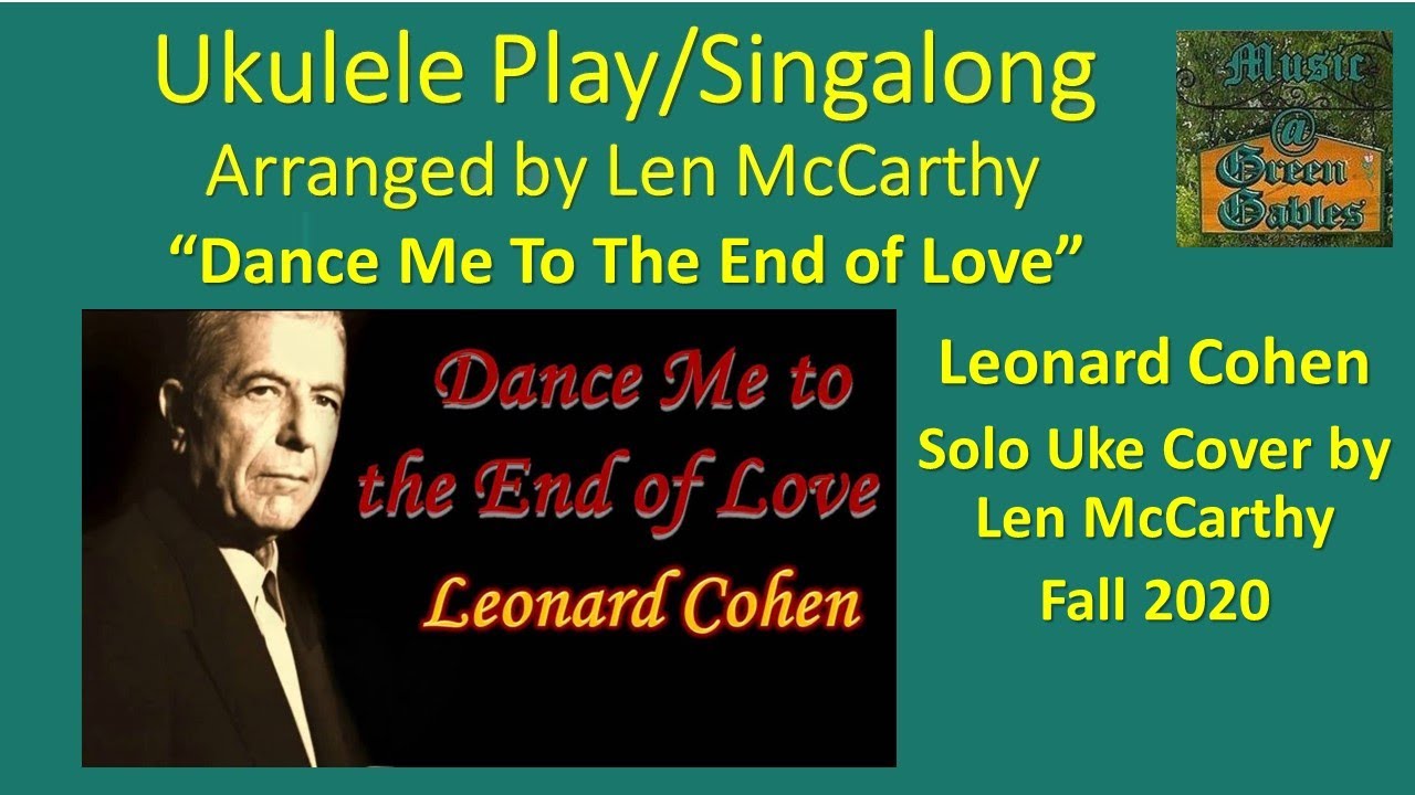 Leonard Cohen-Dance Me To The End of Love(solo cover)Ukulele Play Along-Music At GreenGables