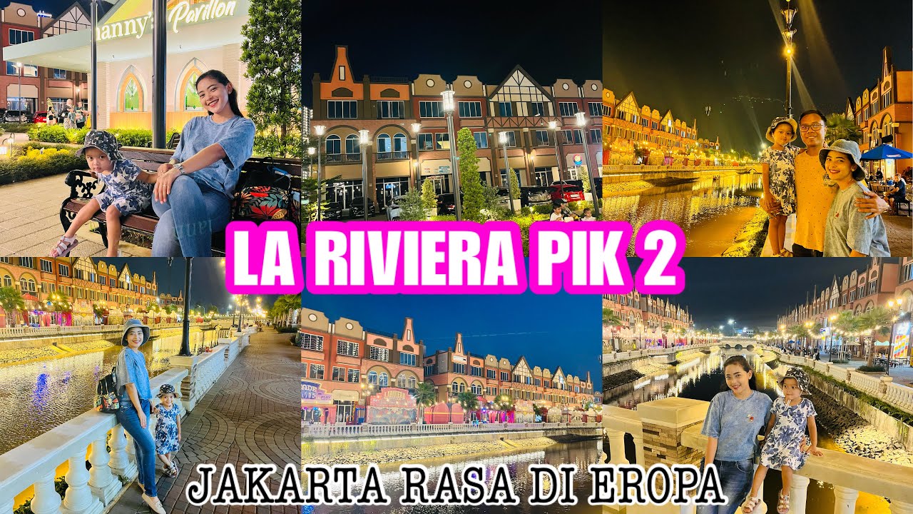 LA RIVIERA PIK 2 FULL REVIEW KAWASAN NUANSA EROPA HANYA ADA DI JAKARTA #fypage #youtube