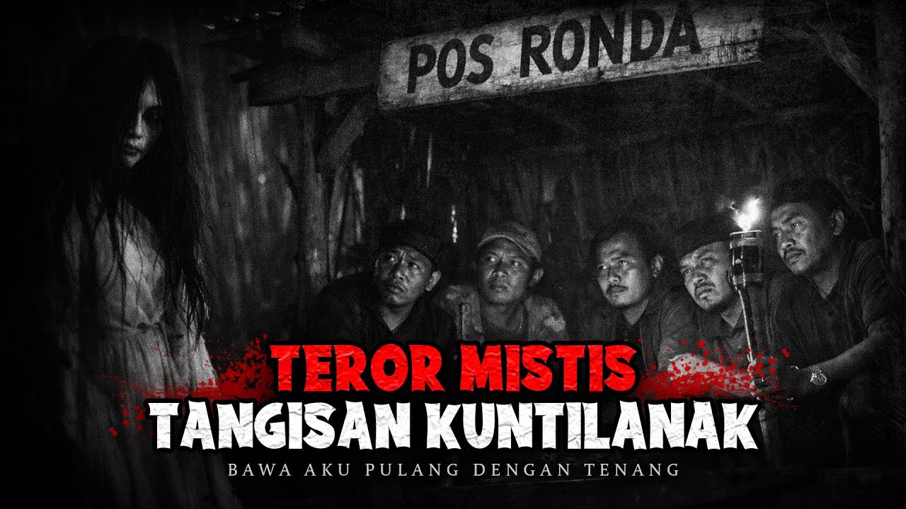 KISAH NYATA TEROR TANGISAN KUNTILANAK‼️TOLONG PULANGKAN AKU!