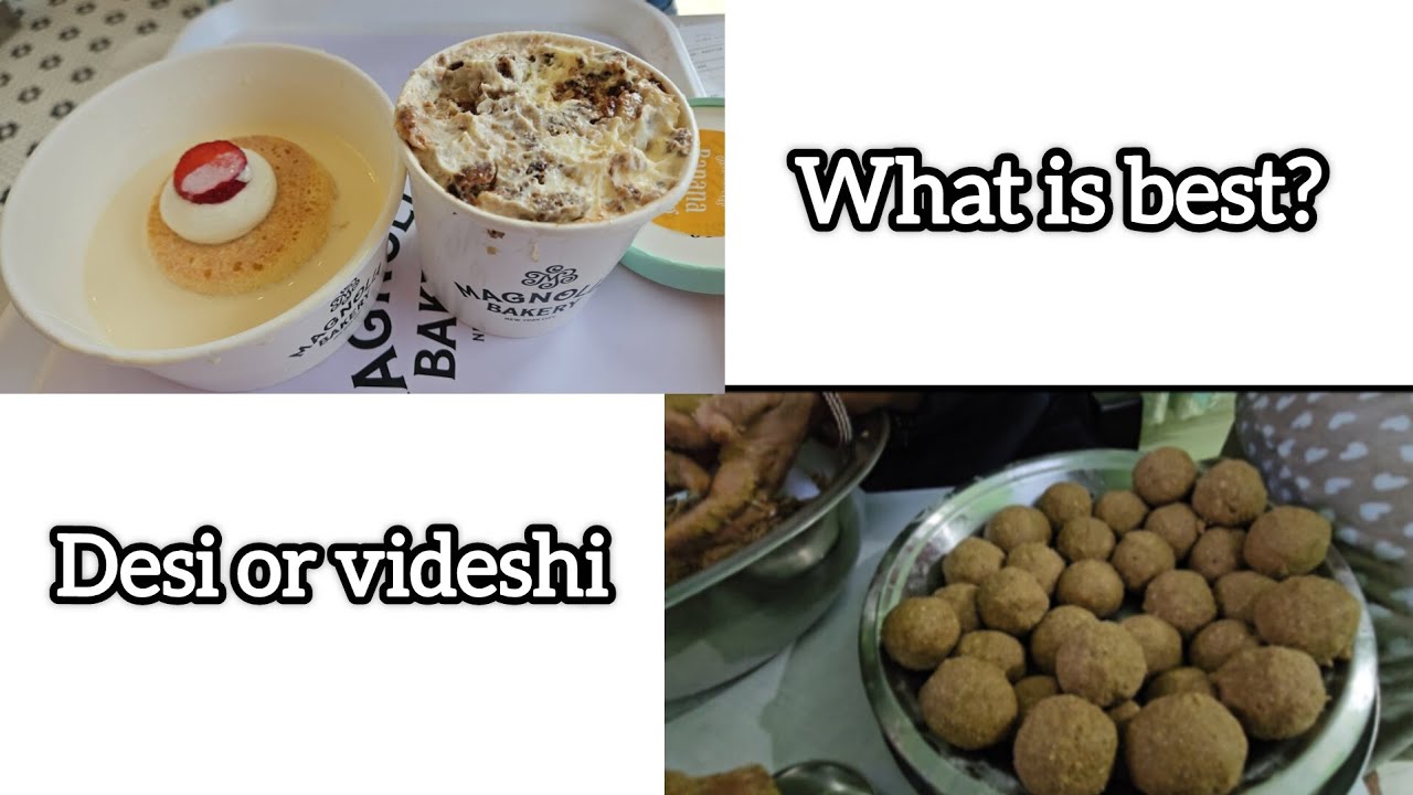 Desi vs videshi dessert !! Random blogging...