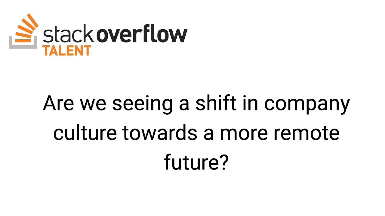 Employer Branding 101: Are we seeing a shift in company culture to a more remote future?