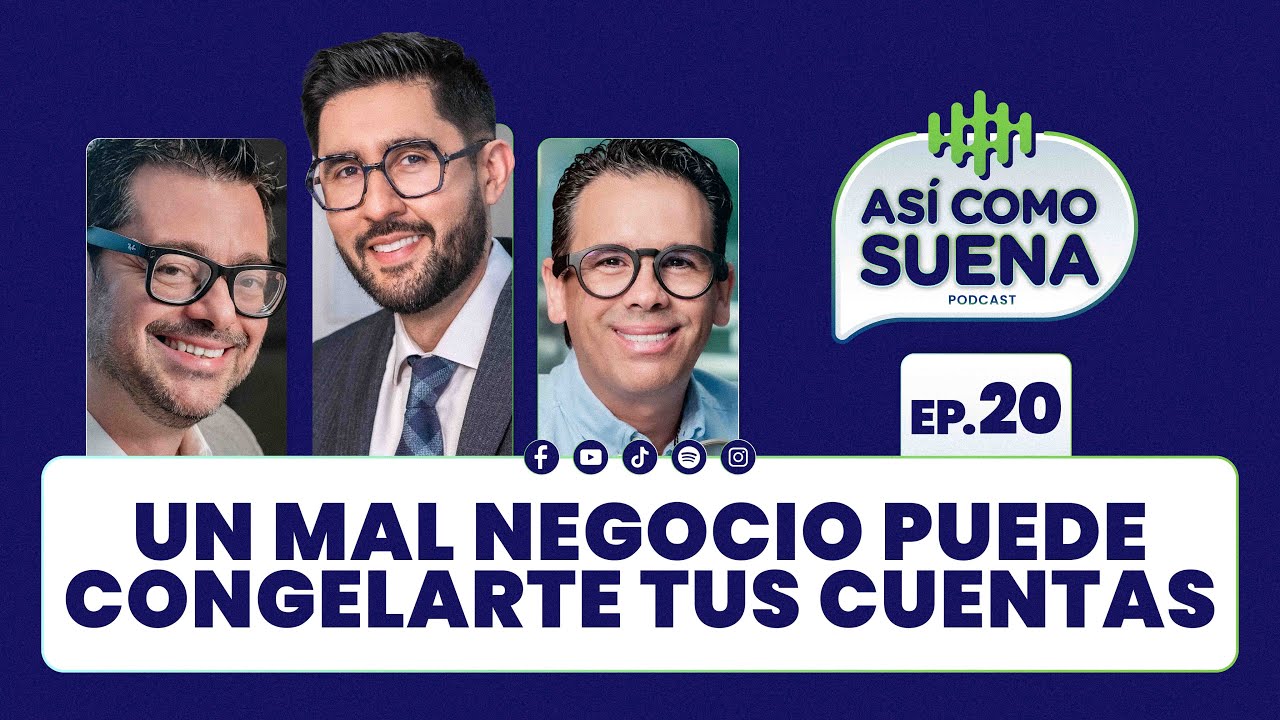 Un mal negocio puede congelarte tus cuentas bancarias Ep. 20 | ASÍ COMO SUENA | #podcast