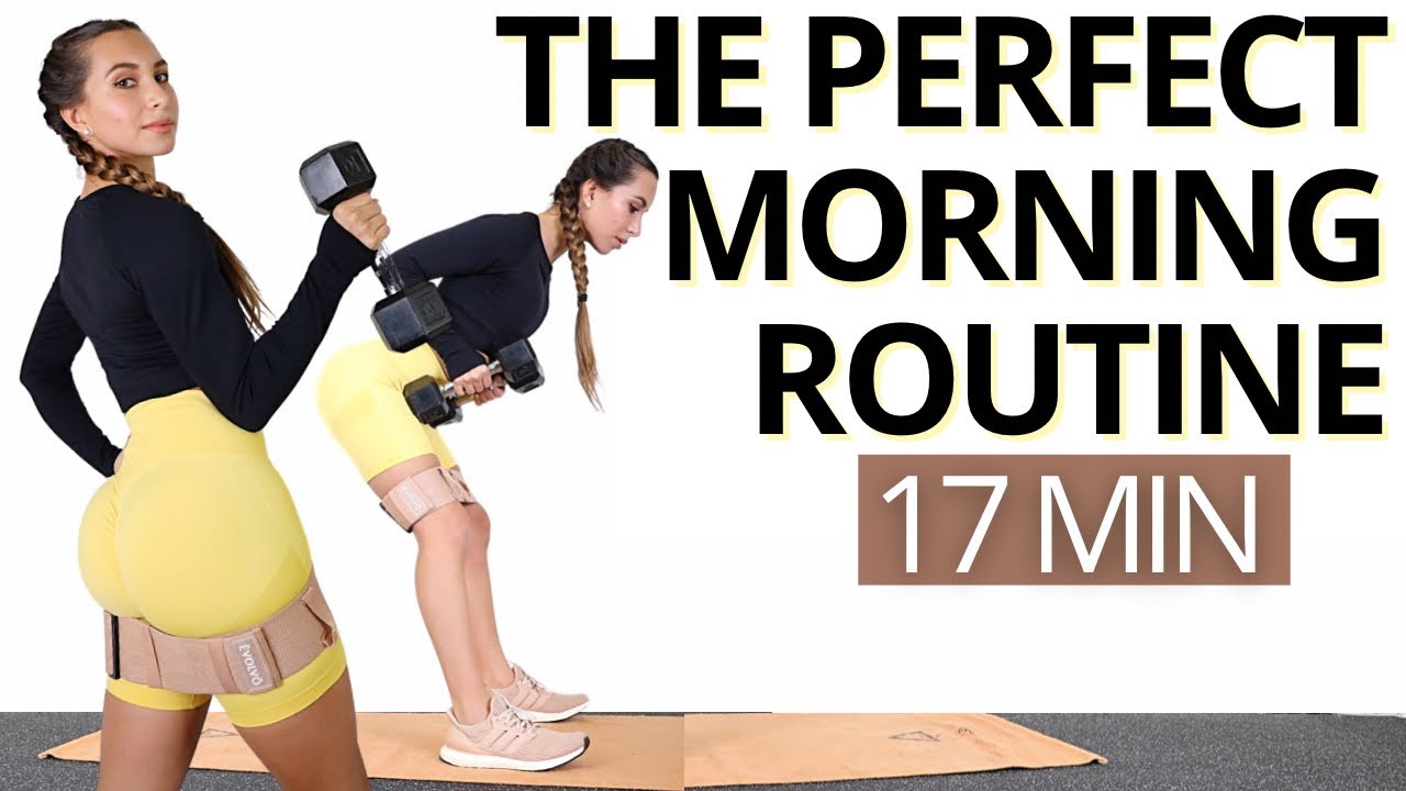 The Perfect GOOD MORNING Routine Workout | Full Body + Cardio | Booty Band + Weights | 17 MIN