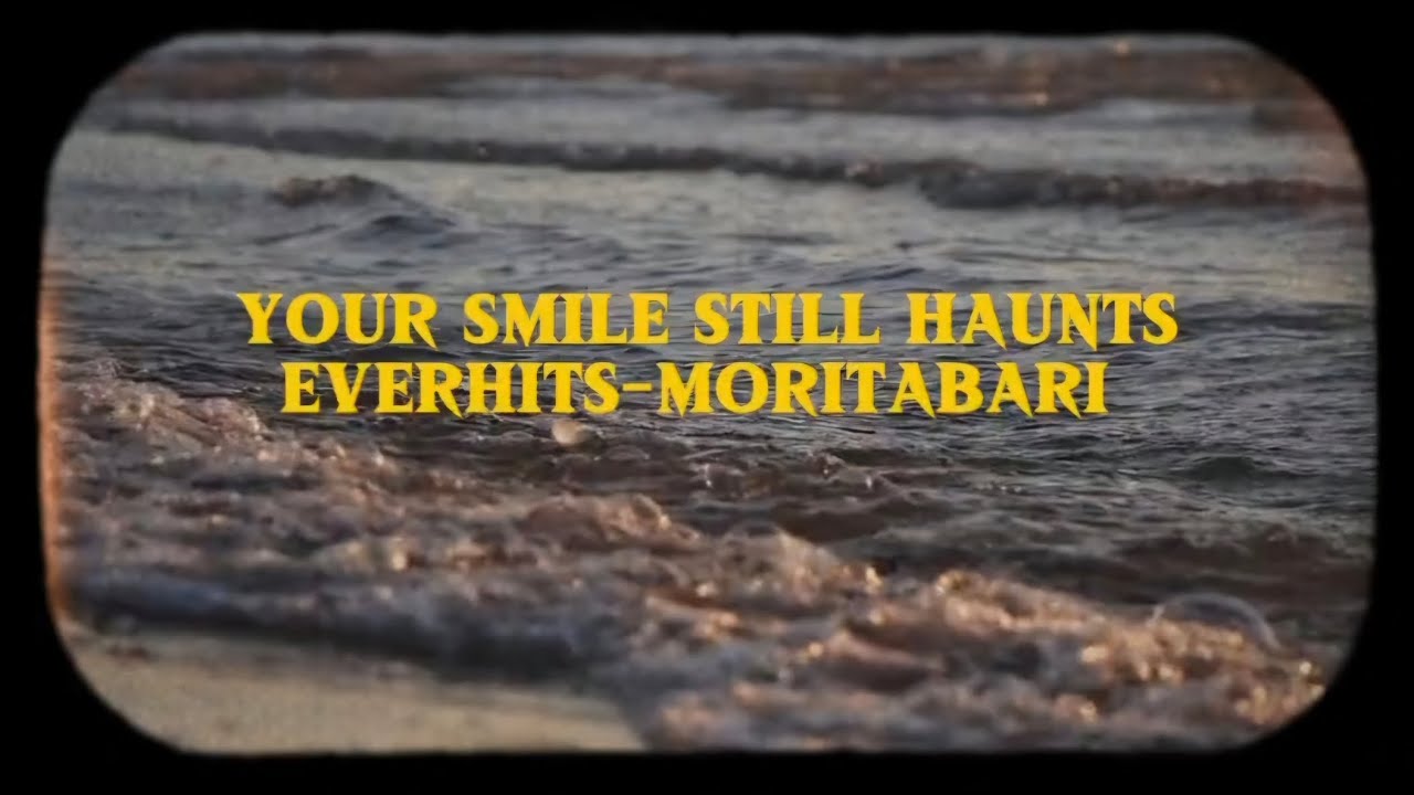 Your Smile Still Haunts/Full version EverHits-moritabari 