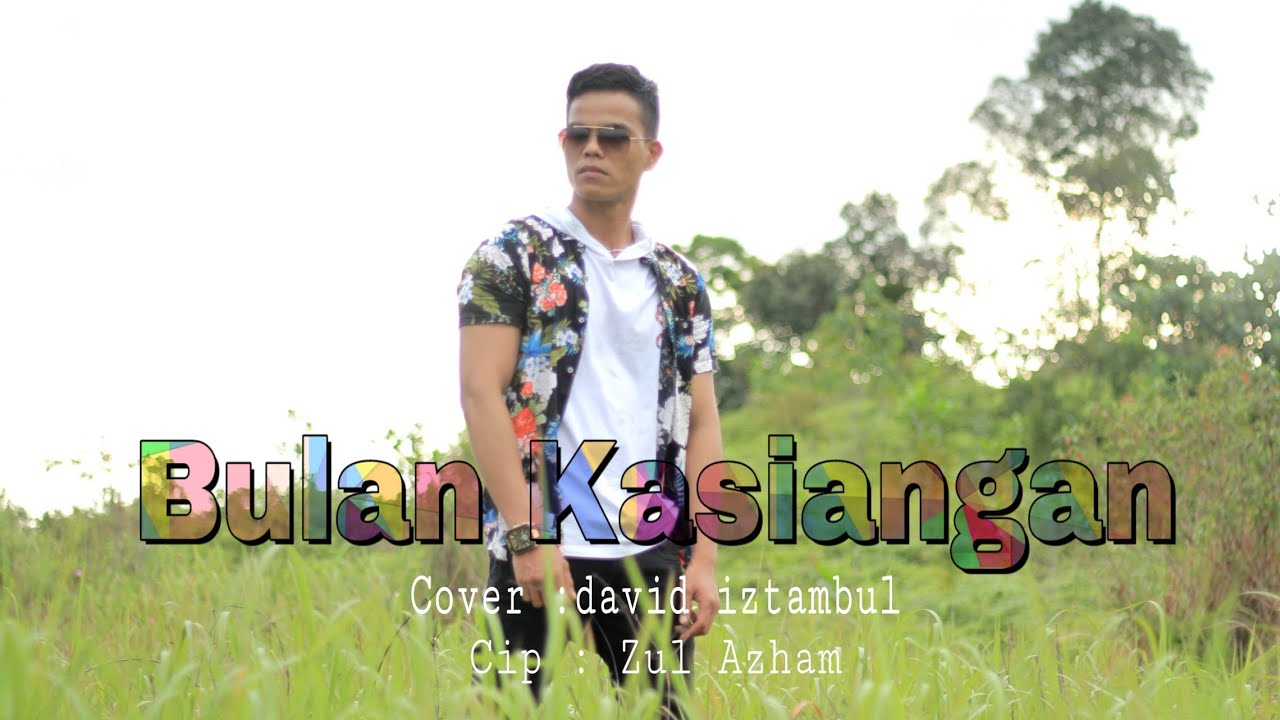 David iztambul - Bulan Ka Siangan - By : Zul azham