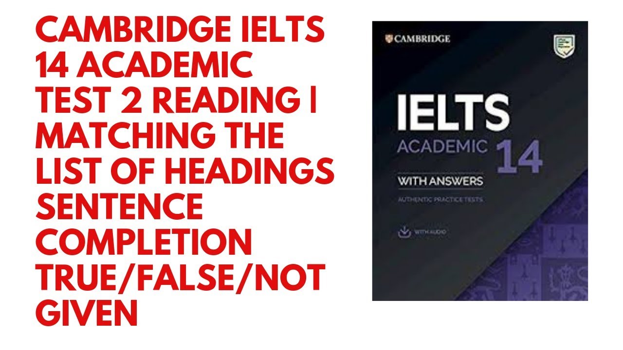 Cambridge ielts 14 academic reading test 2 Matching headings | T F NG | Sentence Completion