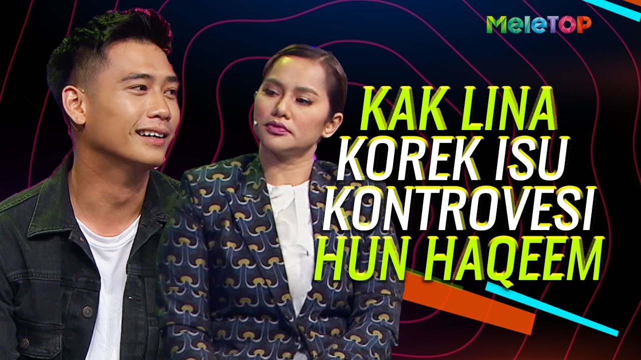 Kak Lina korek isu kontrovesi Hun Haqeem | MeleTOP | Meerqeen, Wanna Ali  | Nabil Ahmad
