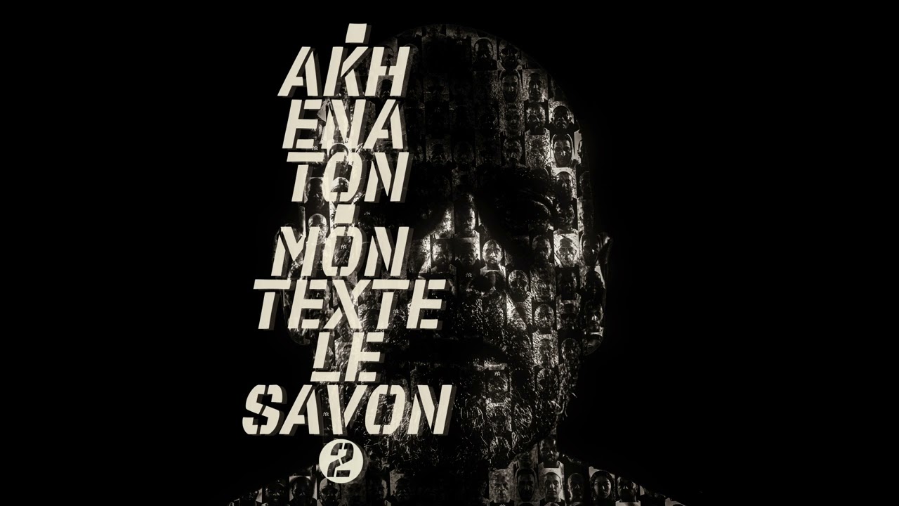 Akhenaton - Mon texte le savon, Pt. 2