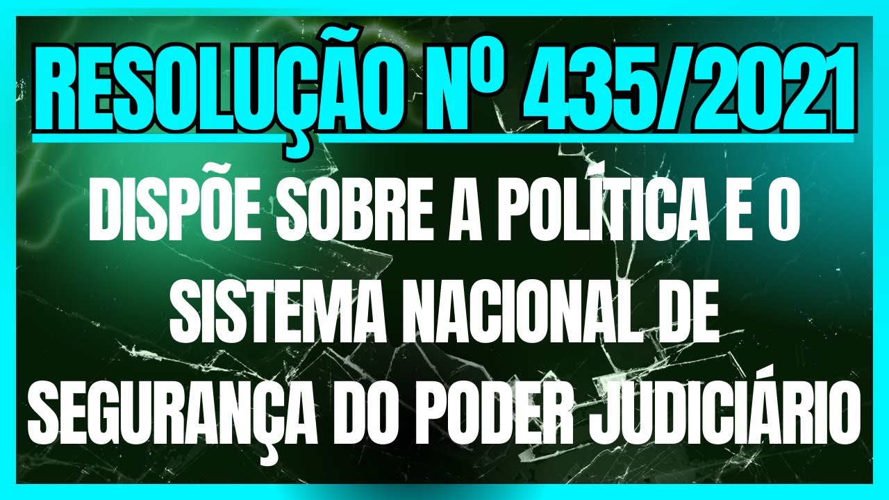 RESOLUÇÃO Nº 435/2021 - Política e o Sistema Nacional de Segurança do Poder Judiciário