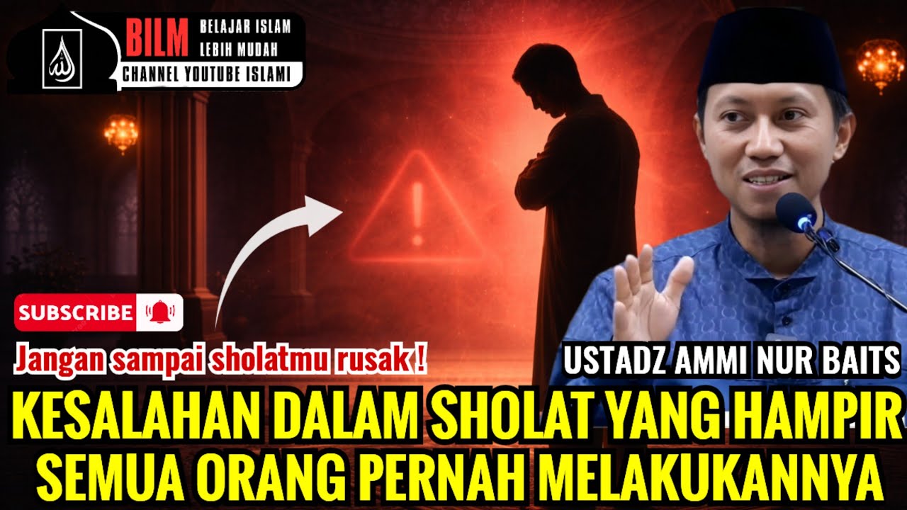 INILAH KESALAHAN DALAM SHOLAT YANG HAMPIR SEMUA ORANG PERNAH MELAKUKANNYA !! - USTADZ AMMI NUR BAITS