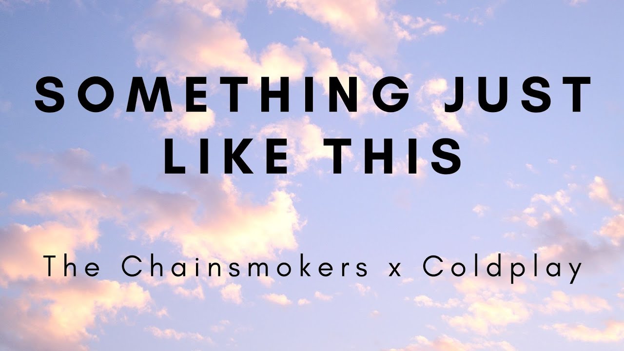 The Chainsmokers x Coldplay — Something Just Like This (Lyrics) перевод песни на русский язык