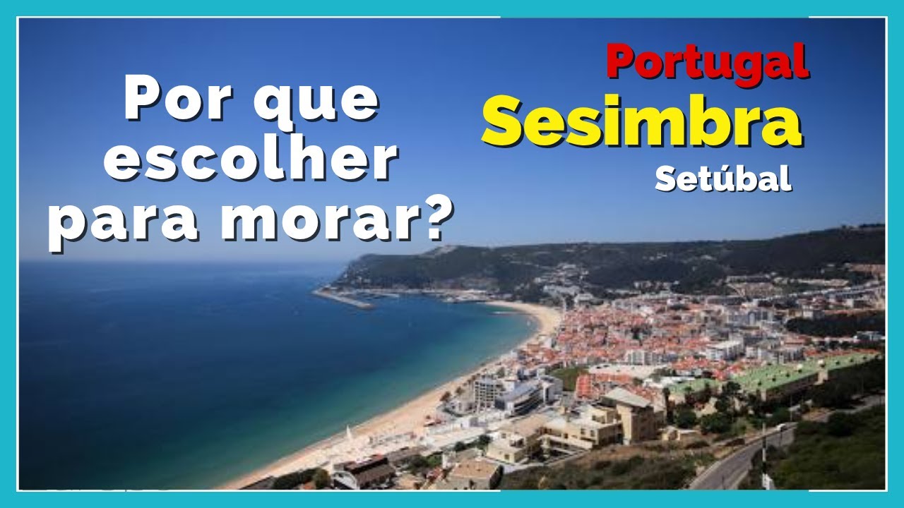 Por que Escolher Sesimbra para morar em Portugal? Canal Kist na Europa 🇵🇹 🇧🇷