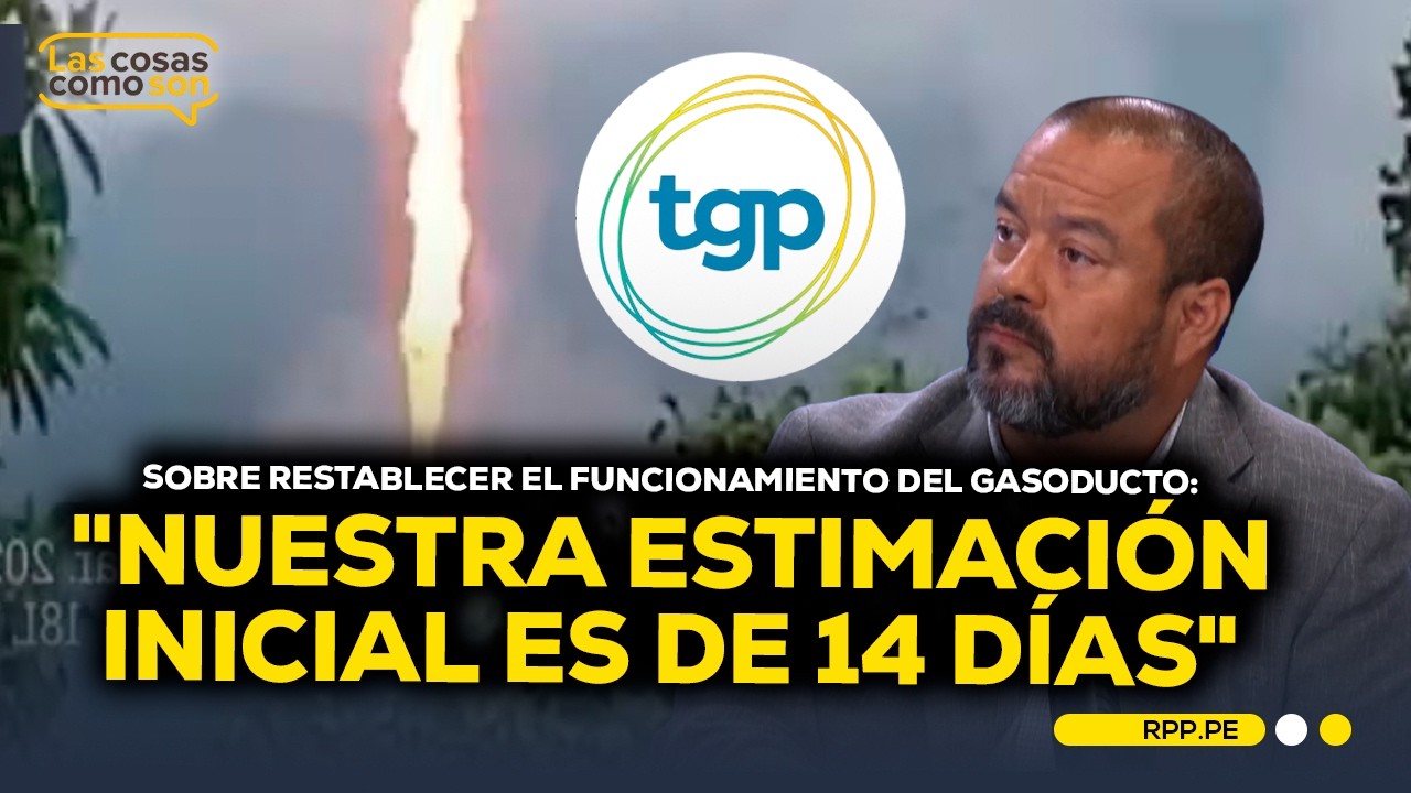 TGP estima restablecer gasoducto en un plazo de 14 días #LASCOSASRPP  | ENTREVISTA