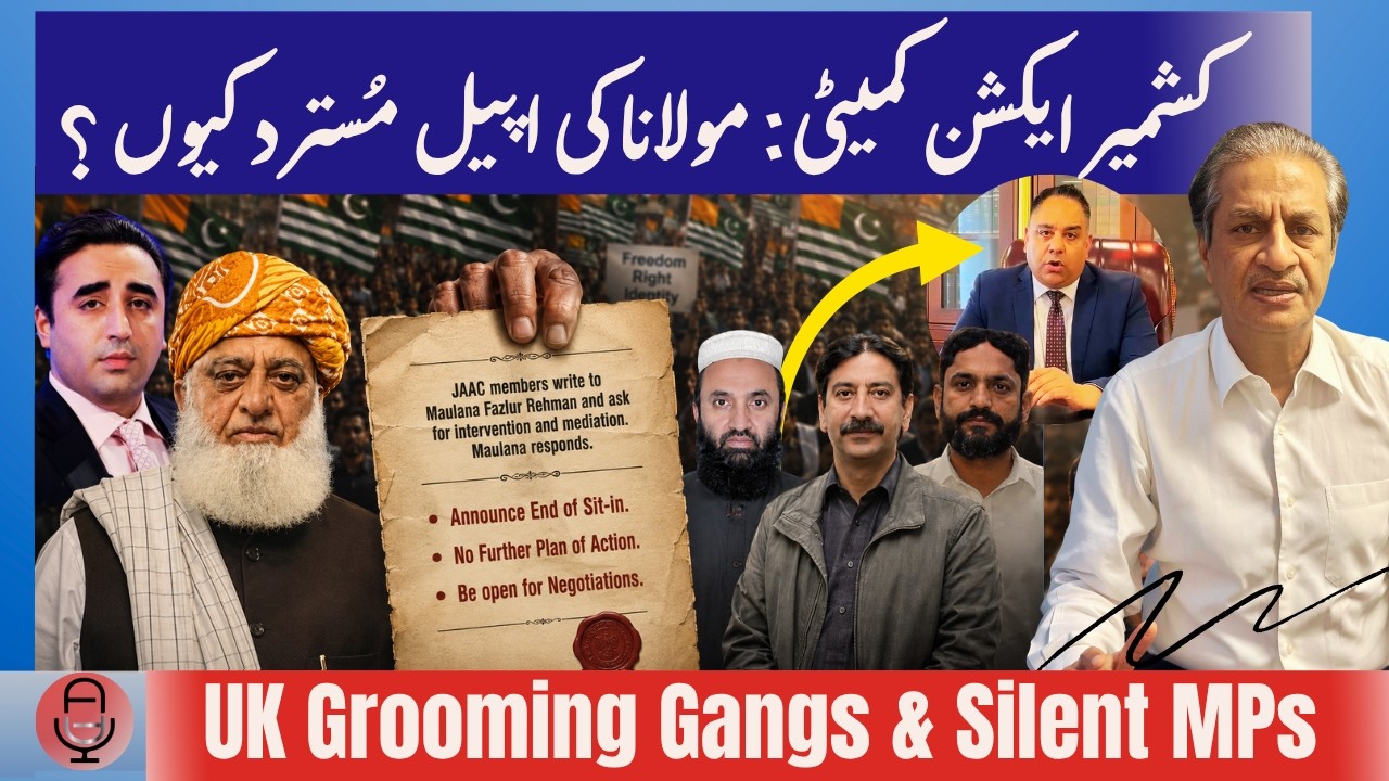 KASHMIR Action committee rejects Maulana effort| Why don&rsquo;t British MPs talk about grooming gangs?| 