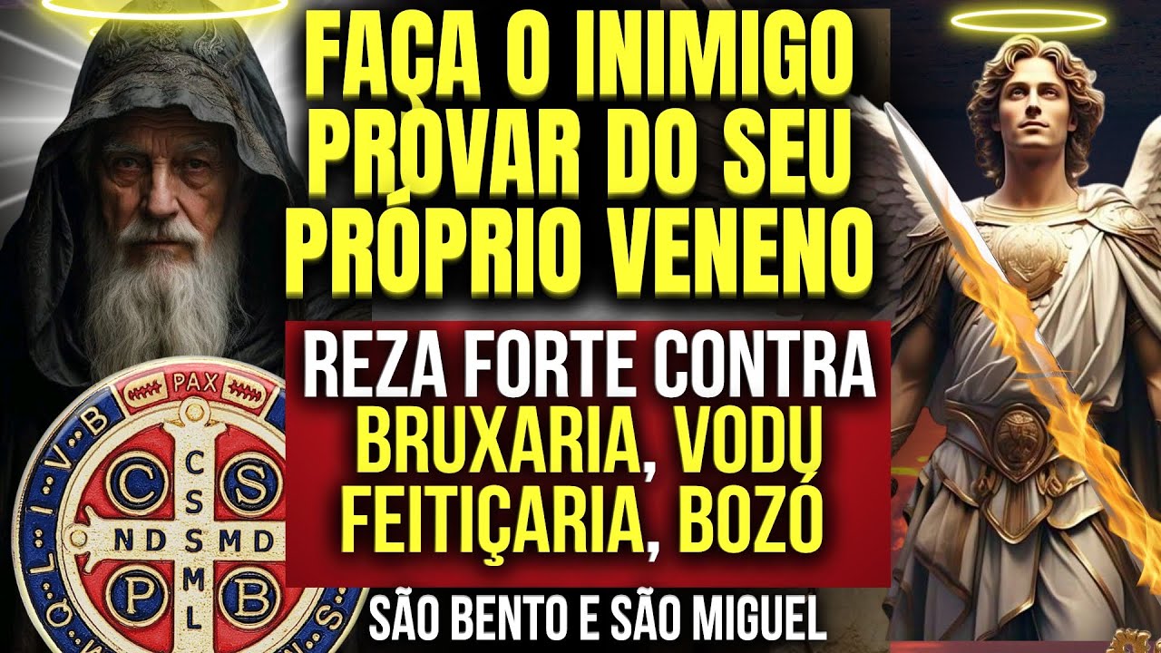 COM SÃO BENTO E SÃO MIGUEL O INIMIGO VAI PROVAR DO PRÓPRIO VENENO! ADEUS FEITIÇARIA, BRUXARIA, VUDU