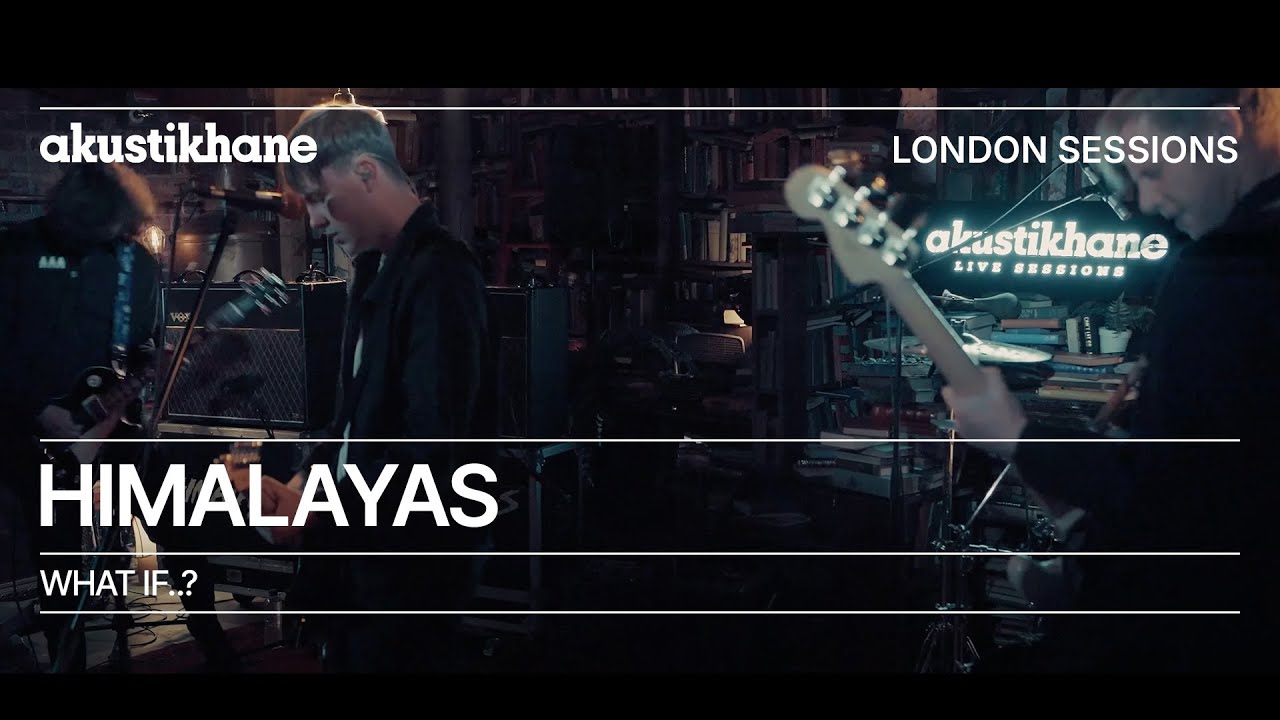 HIMALAYAS - What If&hellip;? / Live at @Akustikhane London Sessions
