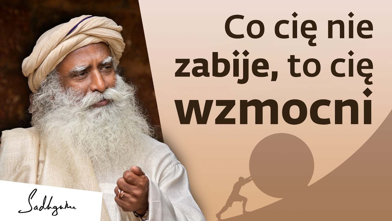 Co cię nie zabije, to cię wzmocni | Sadhguru Polska