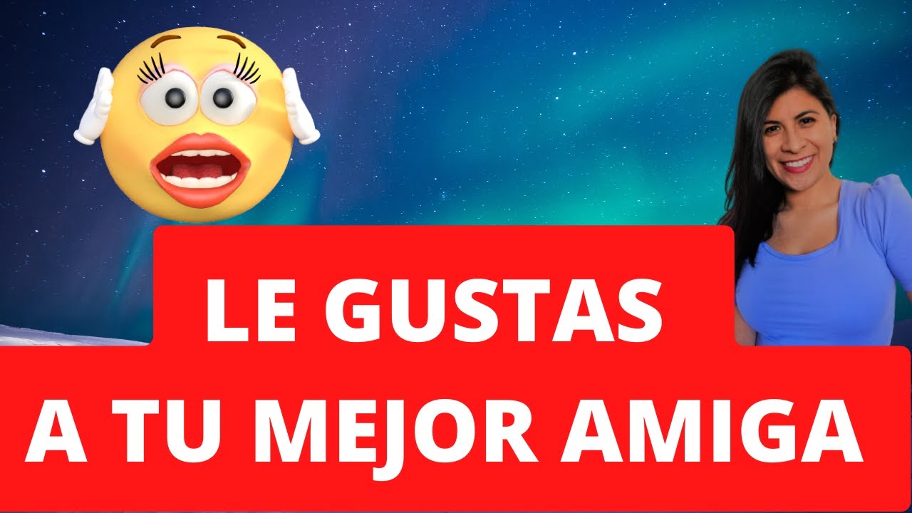 Como Saber Si le Gustas a Tu Mejor Amiga. 6 Señales Claras que te Dicen que Si Le Gustas.