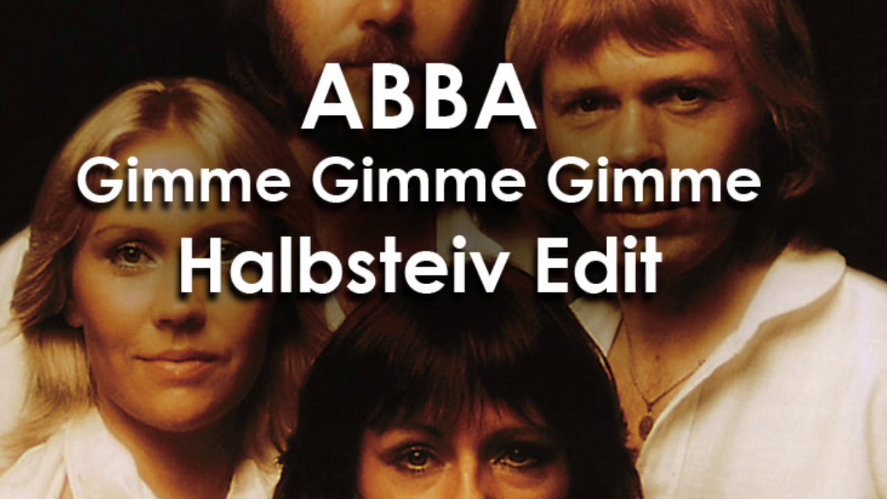 Abba - Gimme Gimme Gimme Halbsteiv 2k18 Edit