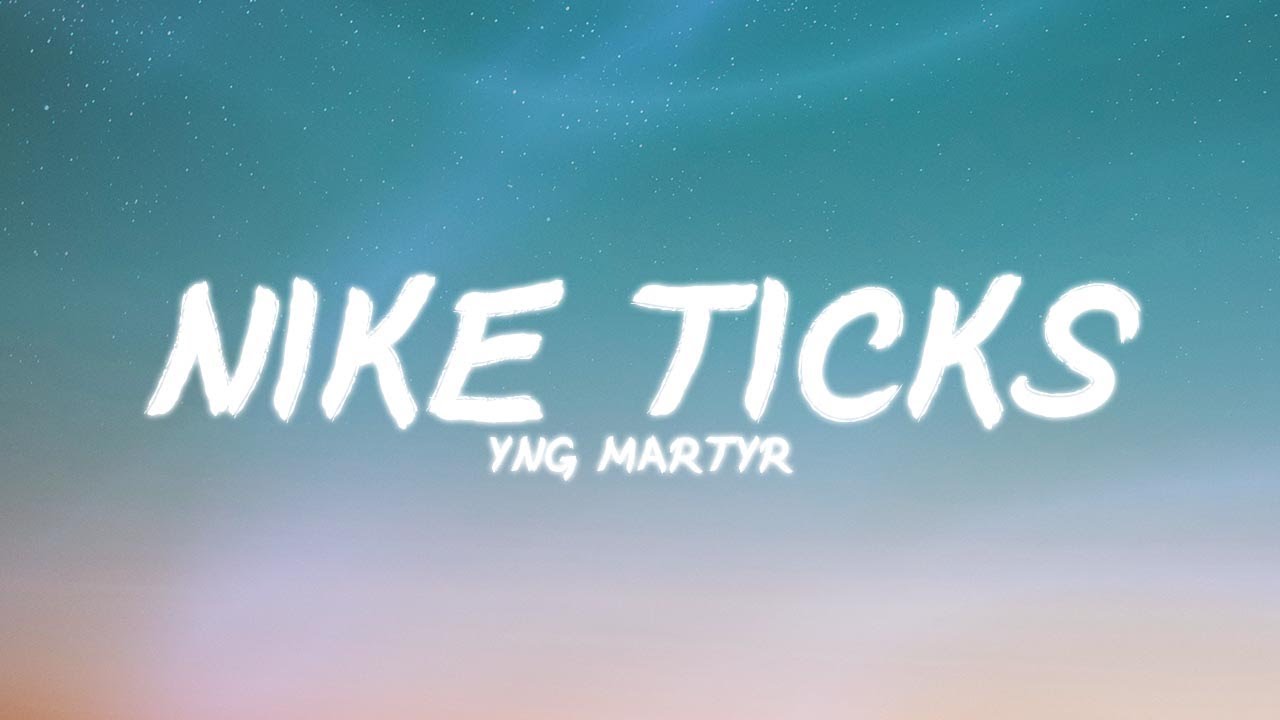 YNG Martyr - Nike Ticks | Lyrics
