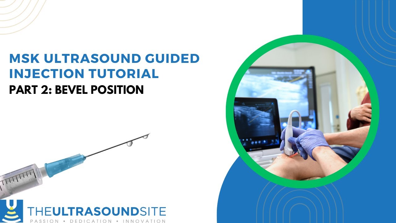 Part 2: Ultrasound guided injection tutorial: Bevel position
